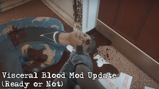 A Quick Update on Visceral Blood Mod Ready or Not [upl. by Lindley]