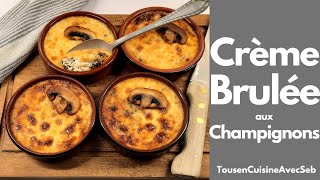 CRÈME BRULÉE aux CHAMPIGNONS de PARIS Tous en cuisine avec Seb [upl. by Lemhaj287]