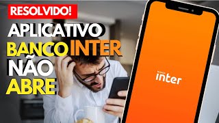 O APP do seu BANCO INTER Não está FUNCIONANDO não ESTÁ ABRINDO e TRAVA  COMO RESOLVER 2023 [upl. by Dory]