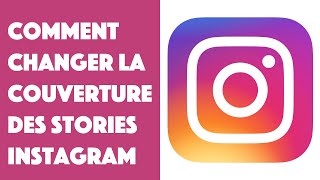 Comment changer la couverture des stories Instagram [upl. by Deuno]