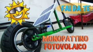 Monopattino fotovoltaico fai da te [upl. by Revlys967]