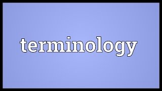 Terminology Meaning [upl. by Htepsle]