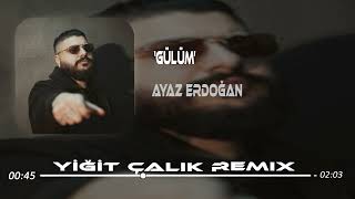 Ayaz Erdoğan  Gülüm  Yiğit Çalık Remix   Bile Bile Bana Yine Zehir Ediyon [upl. by Blakelee231]