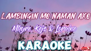 Lambingin Mo Naman Ako  KARAOKE Mhyre Kejs amp Loraine [upl. by Aerdnael]