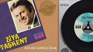 Ziya Taşkent  Soldu Gençliğim  Orijinal 45lik Kayıtları  Official Audio  Remastered [upl. by Leahcam395]