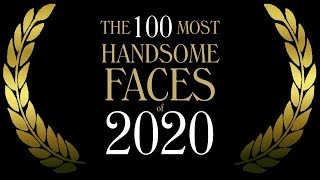 The 100 Most Handsome Faces of 2020 [upl. by Aikal]