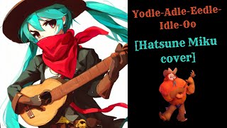 YodelAdleEedleIdleOo 【Hatsune Miku Ft Kaito Cover】 [upl. by Aneehsor]