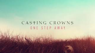 Casting Crowns  One Step Away Audio [upl. by Karita]