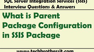 SSIS Interview Questions and Answers  What is Parent Package Configuration in SSIS Package [upl. by Susej303]