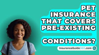 Pet Insurance That Covers PreExisting Conditions  InsuranceGuide360com [upl. by Eico]