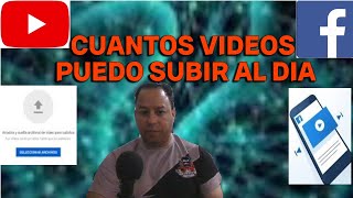 cuantos videos se pude subir AL DIA en Facebook y a Youtube [upl. by Lrigybab262]