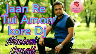 Jaan Re Tui Amon Kore Dj Johir Mixfull Dance mix Musical Ismail [upl. by Annabell317]