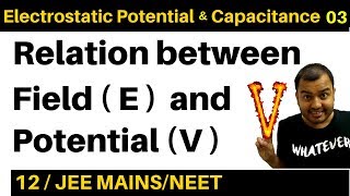 Electrostatic Potential and Capacitance 03  Relation between Field E and Potential V JEENEET [upl. by Gavriella]