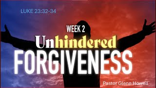 Unhindered Forgiveness  Luke 233234 [upl. by Gromme906]