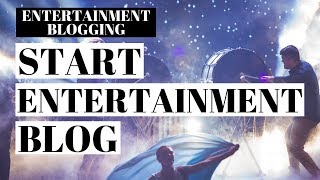 How To Start An Entertainment Blog  Entertainment Blogging [upl. by Cj256]