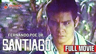 SANTIAGO  Full Movie  Fernando Poe Jr Dante Rivero Boots AnsonRoa [upl. by Redmund]