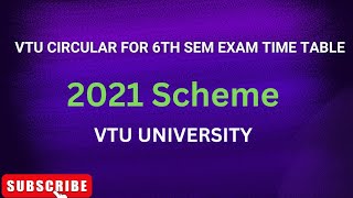 VTU CIRCULAR FOR 6TH SEM EXAM TIME TABLE FOR 2021 SCHEME [upl. by Peter120]