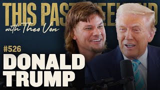 Donald Trump  This Past Weekend w Theo Von 526 [upl. by Kamila318]