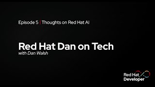 Red Hat Dan on Tech Episode 5  Thoughts on Red Hat AI [upl. by Elyk]