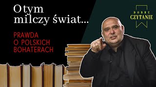 Dlaczego historia milczy o polskich bohaterach II Dobre czytanie [upl. by Adaha]