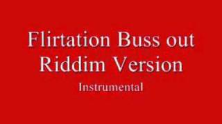 Flirtation Buss out Riddim Version [upl. by Wistrup]