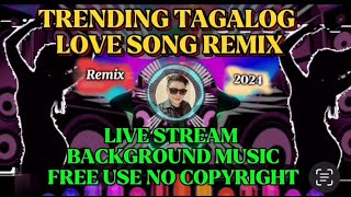 LIVESTREAM BACKGROUND MUSIC  TRENDING TAGALOG LOVE SONG  REMIX NO COPYRIGHT free use [upl. by Freddy]