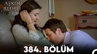 Aşkın Bedeli  384 Bölüm Full İzle [upl. by Zetnom206]