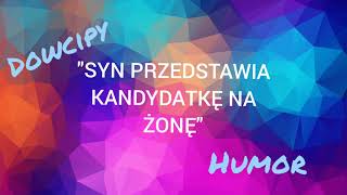 Syn przedstawia kandydatkę na żonę  kawał dowcipsucharżartydowcipdniahumor [upl. by Lamej481]