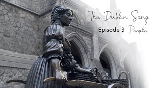 The Dublin Song  Episode 3 People [upl. by Klecka]