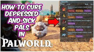 How To Cure DEPRESSED And Sick Pals In PALWORLD [upl. by Dorcus]