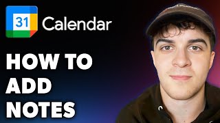 How to Add Notes in Google Calendar Full 2024 Guide [upl. by Joli134]