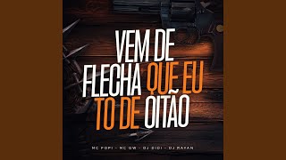 Vem de Flecha Que Eu To de Oitao [upl. by Alpers]