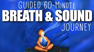 1 Hour Guided BREATH amp SOUND JOURNEY [upl. by Dew]