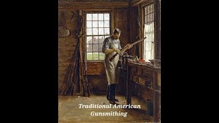 The Art of Traditional Gunsmithing  Colonial Gunsmith Digitally Remastered [upl. by Meggie]