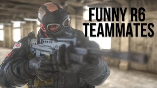 MY FUNNY R6 TEAMMATES [upl. by Wiener]