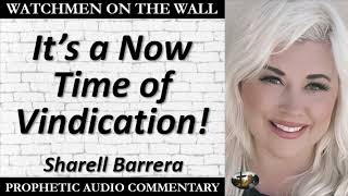 “It’s a Now Time of Vindication” – Powerful Prophetic Encouragement from Sharell Barrera [upl. by Latreece193]