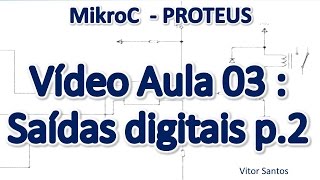 Programação Em C MikroC p uC PIC Em Português MiniCurso Aula 03  Saídas digitais p2 [upl. by Naillil]