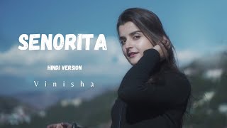 Senorita  Hindi version  Vinie  Vinie Musiic  Aniroudh sharma  vinisha [upl. by Niwdog70]