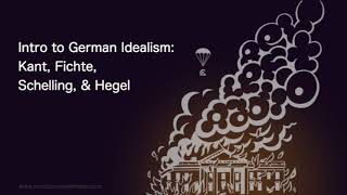 Intro to German Idealism Kant Fichte Schelling amp Hegel [upl. by Eyanaj]