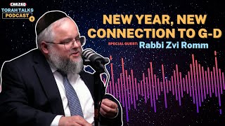 CHAZAQs Torah Talks 119 Rabbi Zvi Romm  New Year New Connection to Gd [upl. by Vanden]