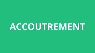 How To Pronounce Accoutrement  Pronunciation Academy [upl. by Htederem]