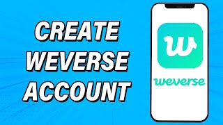 Create Weverse Account 2022  Weverse App Account Registration Guide  Weverse Sign Up [upl. by Maire164]