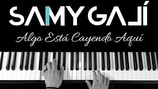 ALGO ESTÁ CAYENDO AQUÍ  🎹 Piano Instrumental Cover  Jose Luis Reyes  Samy Galí [upl. by Cedar]