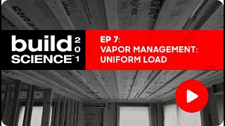 Build Science 201 Ep 7  Vapor Management Uniform Load [upl. by Lletnahs]