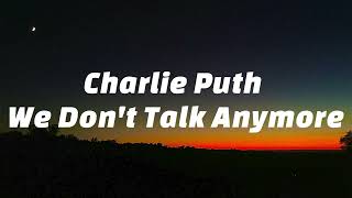 Charlie Puth  We Dont Talk Anymore Lyrics feat Selena Gomez [upl. by Yadsendew771]