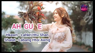 Ah Gu E  Kachin Song   Lahkri Htu Shan  Lyrics Song [upl. by Annissa]