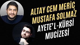 Altay Cem Meriç  Mustafa Solmaz II Ayetelkürsi Mucizesi [upl. by Horner]