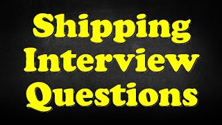 Shipping Interview Questions [upl. by Caesar]