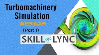 Turbomachinery SimulationsPart1  SkillLync [upl. by Ozan]