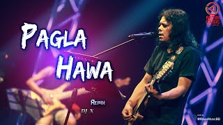 Pagla Hawa Remix  DJ X  Remix Music BD [upl. by Gnihc457]